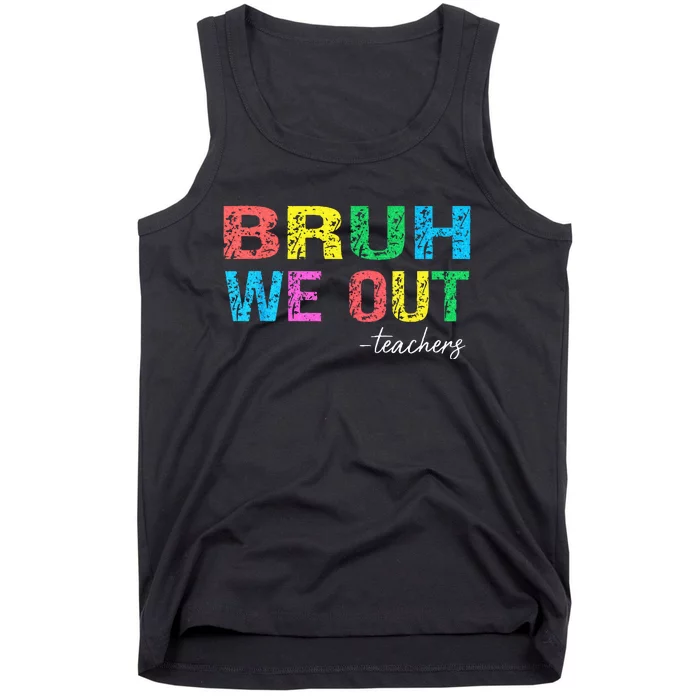 Bruh We Out Teachers End Of School Year Teacher Summer Tank Top