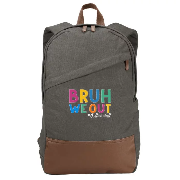 Bruh We Out Office Staff Last Day Of School Office Staff Cotton Canvas Backpack