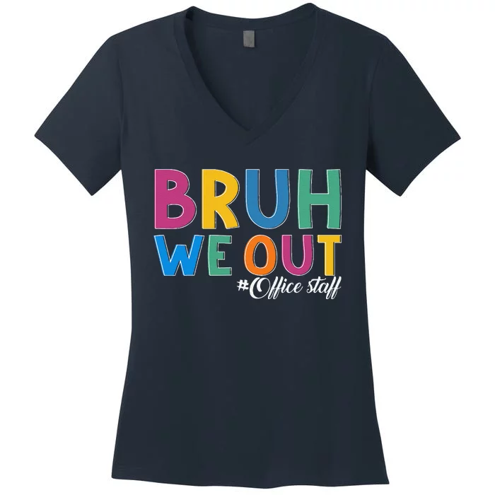 Bruh We Out Office Staff Last Day Of School Office Staff Women's V-Neck T-Shirt