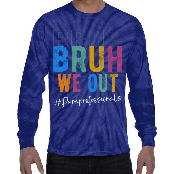 Bruh We Out Paraprofessionals Retro Last Day Of School Tie-Dye Long Sleeve Shirt