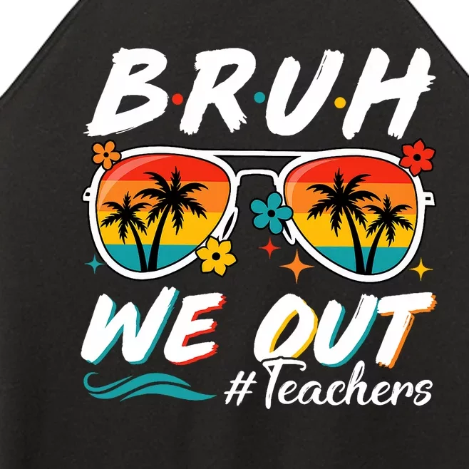 Bruh We Out Teachers School Out Summer Break Women’s Perfect Tri Rocker Tank