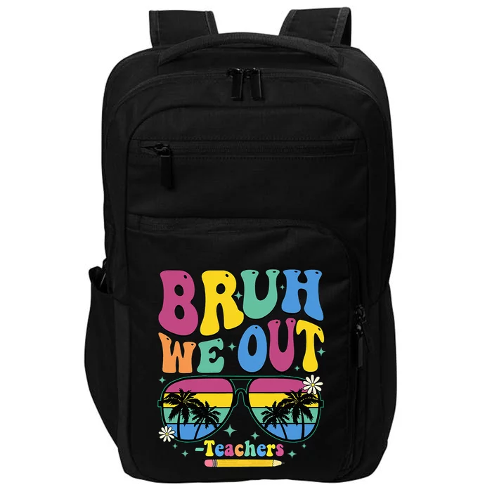 Bruh We Out Happy Last Day Of School Teacher Women Impact Tech Backpack