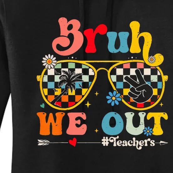 Bruh We Out Teachers End Of School Year Teacher Summer Women's Pullover Hoodie