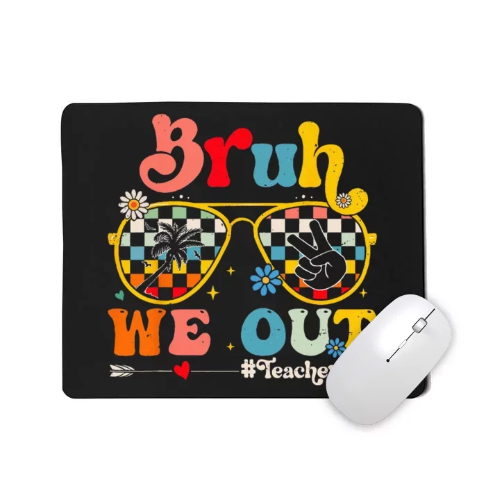 Bruh We Out Teachers End Of School Year Teacher Summer Mousepad