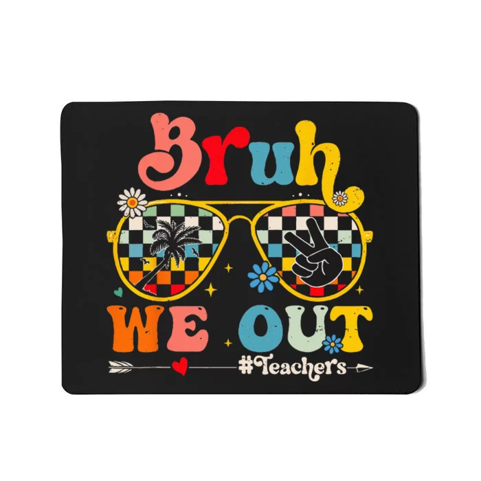 Bruh We Out Teachers End Of School Year Teacher Summer Mousepad