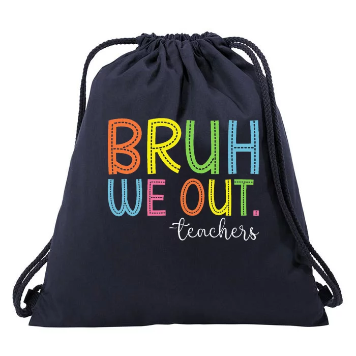 Bruh We Out Teachers End Of School Year Teacher Summer Drawstring Bag