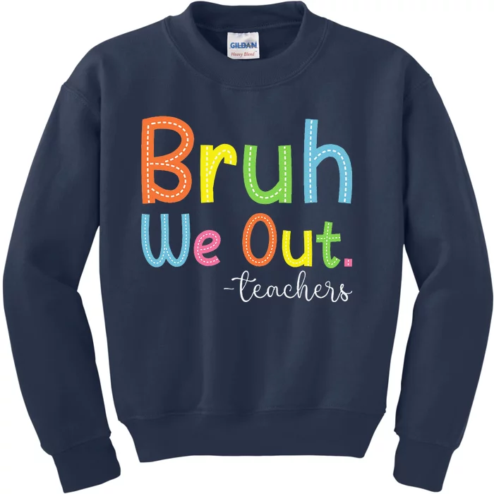 Bruh We Out Teachers End Of School Year Teacher Summer Kids Sweatshirt