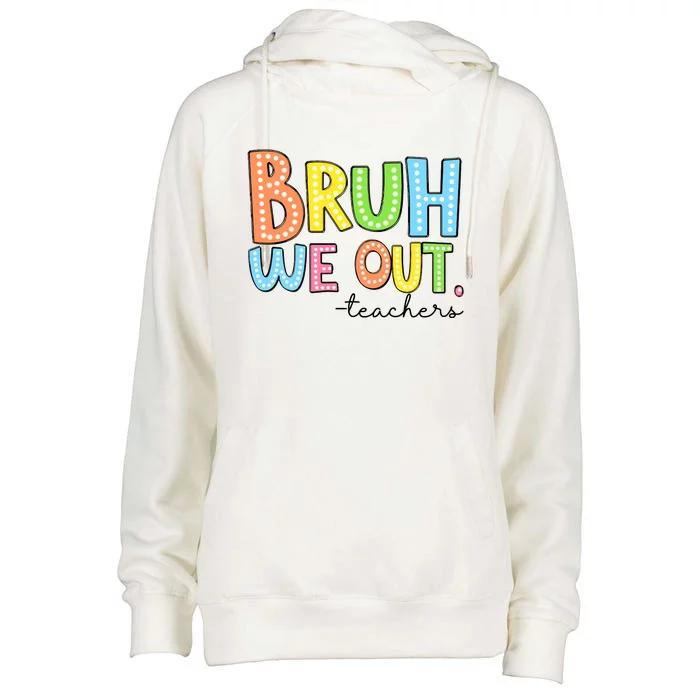 Bruh We Out Teacher Womens Funnel Neck Pullover Hood