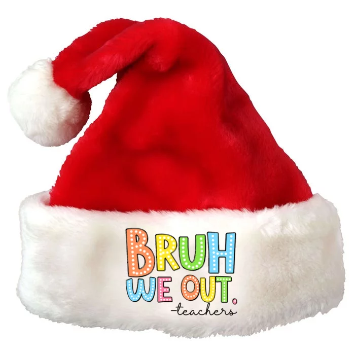 Bruh We Out Teacher Premium Christmas Santa Hat