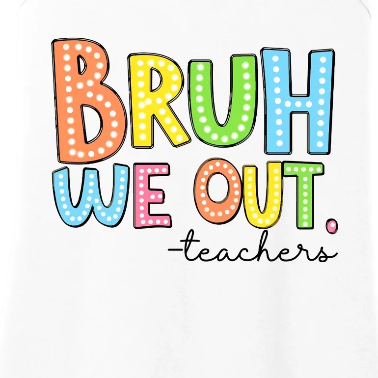 Bruh We Out Teacher Ladies Essential Tank