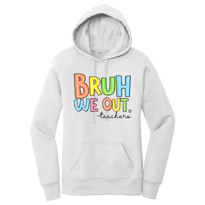 Bruh We Out Teacher Women's Pullover Hoodie