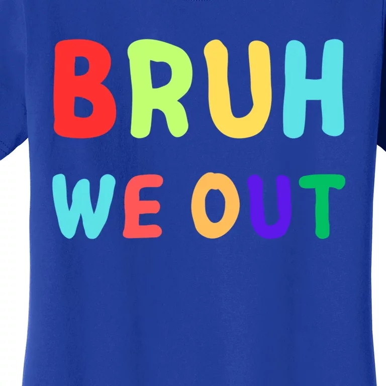 Bruh We Out; Cool; Out; Bruh We Out; Funny Bruh We Out; Bruh Gift Women's T-Shirt