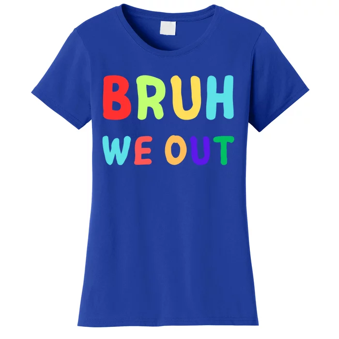 Bruh We Out; Cool; Out; Bruh We Out; Funny Bruh We Out; Bruh Gift Women's T-Shirt