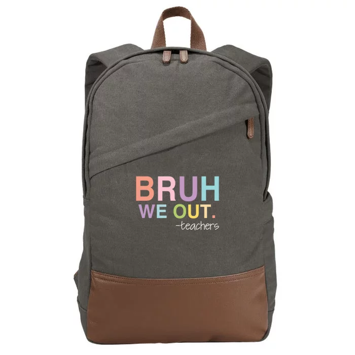 Bruh We Out Teachers Summer Last Day Of School Cotton Canvas Backpack