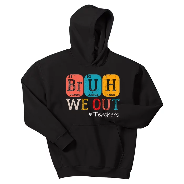 Bruh We Out Teachers End Of School Year Chemistry Teacher Gift Kids Hoodie