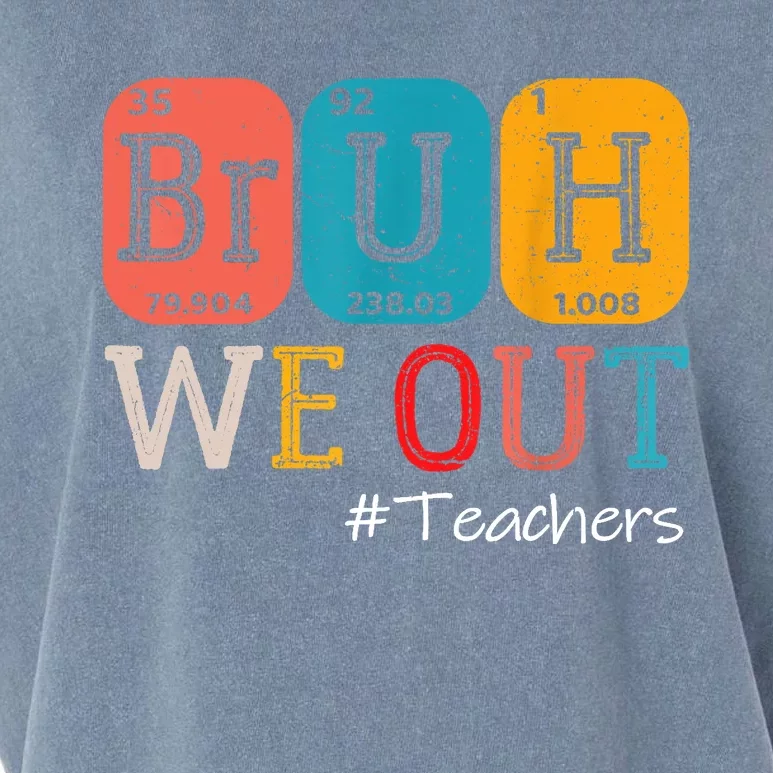 Bruh We Out Teachers End Of School Year Chemistry Teacher Gift Garment-Dyed Women's Muscle Tee