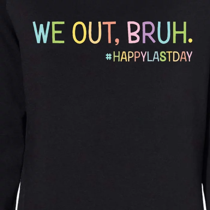 Bruh We Out Teachers Happy Last Day Of School Hello Summer Womens California Wash Sweatshirt