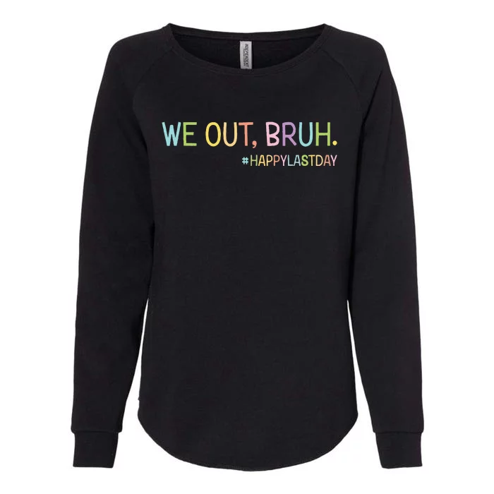 Bruh We Out Teachers Happy Last Day Of School Hello Summer Womens California Wash Sweatshirt