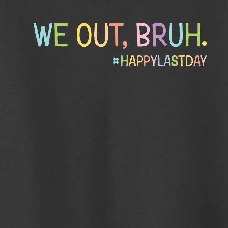 Bruh We Out Teachers Happy Last Day Of School Hello Summer Toddler T-Shirt