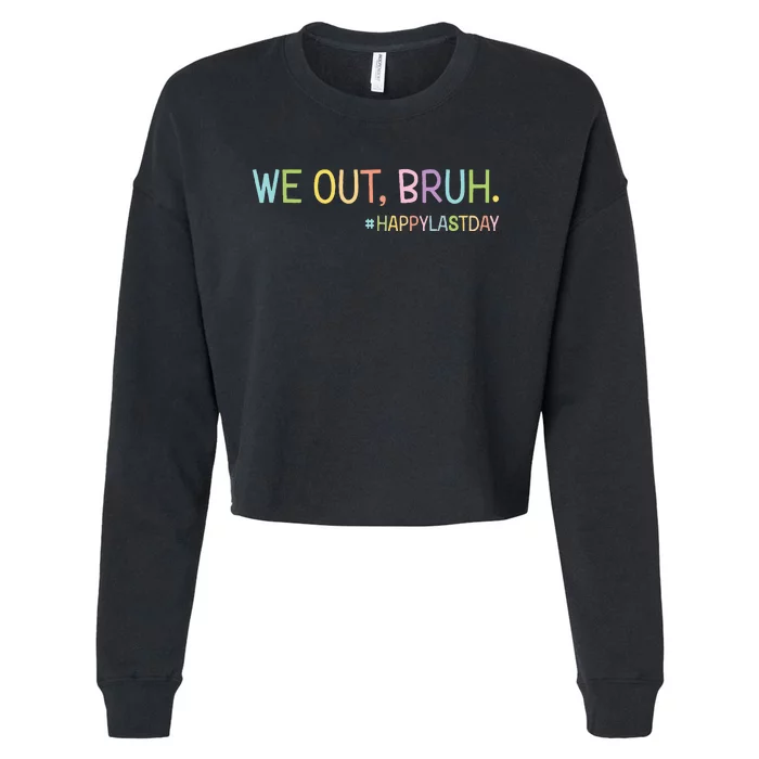 Bruh We Out Teachers Happy Last Day Of School Hello Summer Cropped Pullover Crew