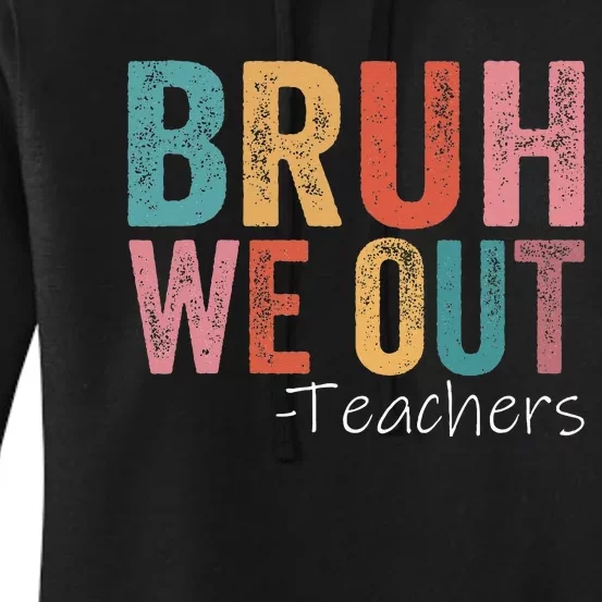 Bruh We Out Teachers Happy Last Day Of School Women's Pullover Hoodie