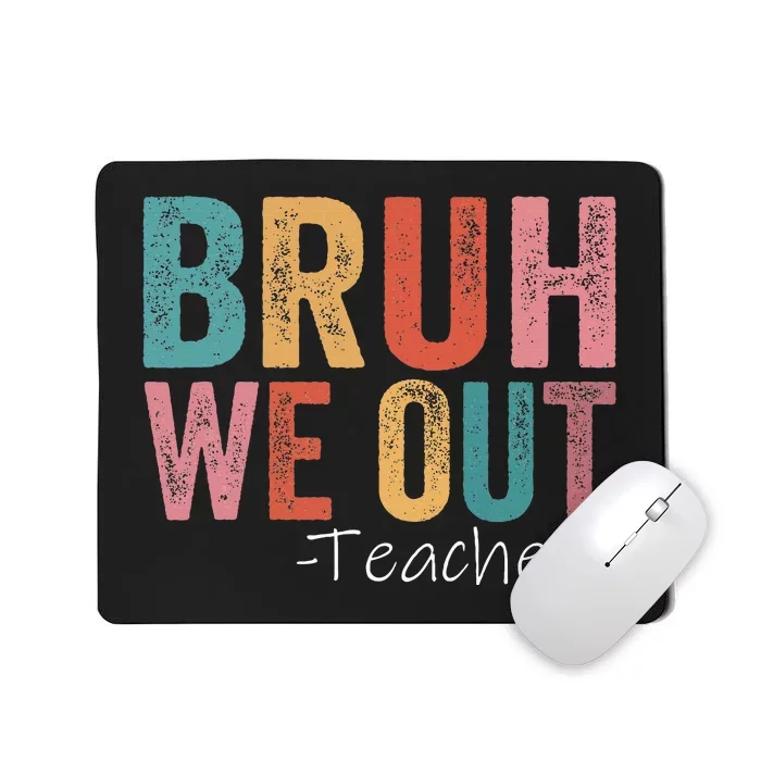 Bruh We Out Teachers Happy Last Day Of School Mousepad