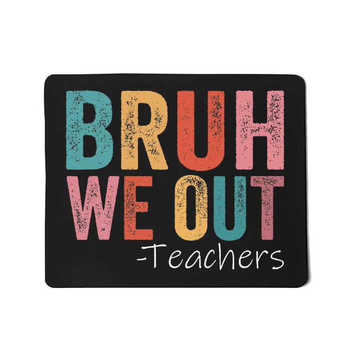 Bruh We Out Teachers Happy Last Day Of School Mousepad