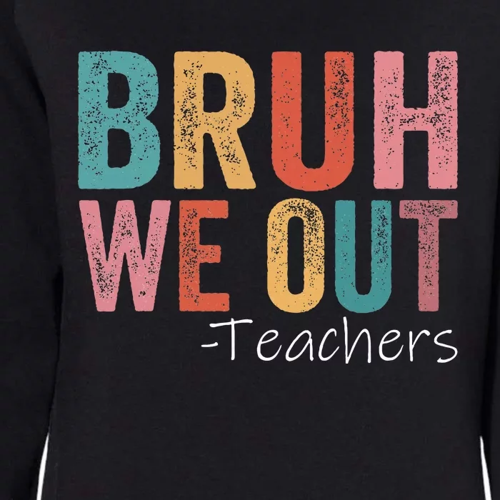 Bruh We Out Teachers Happy Last Day Of School Womens California Wash Sweatshirt