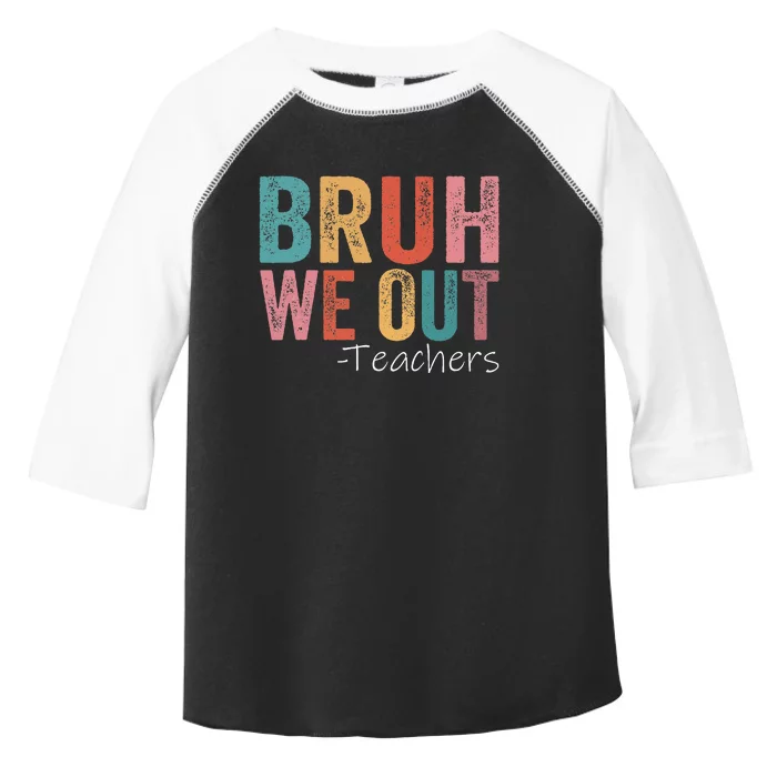 Bruh We Out Teachers Happy Last Day Of School Toddler Fine Jersey T-Shirt