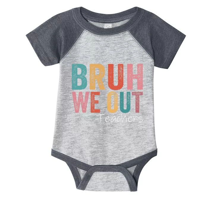 Bruh We Out Teachers Happy Last Day Of School Infant Baby Jersey Bodysuit