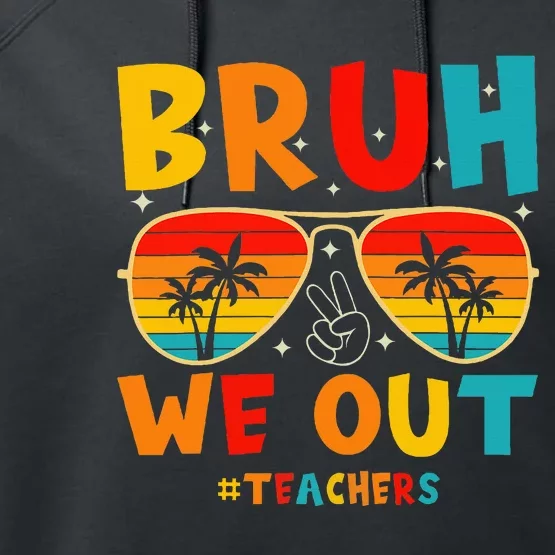 Bruh We Out Happy Last Day Of School Teachers Summer Performance Fleece Hoodie