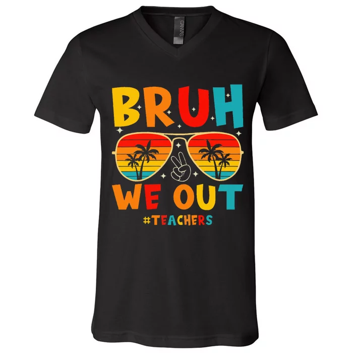 Bruh We Out Happy Last Day Of School Teachers Summer V-Neck T-Shirt