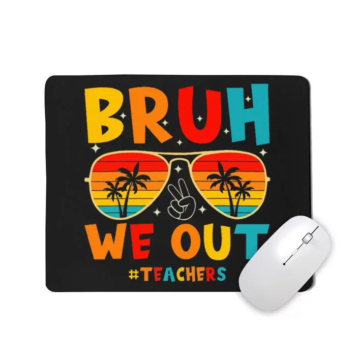 Bruh We Out Happy Last Day Of School Teachers Summer Mousepad