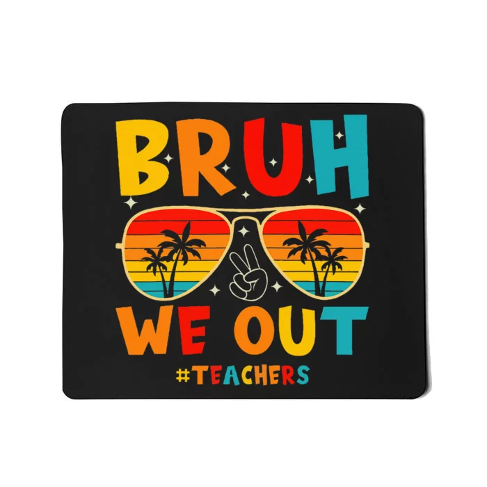 Bruh We Out Happy Last Day Of School Teachers Summer Mousepad