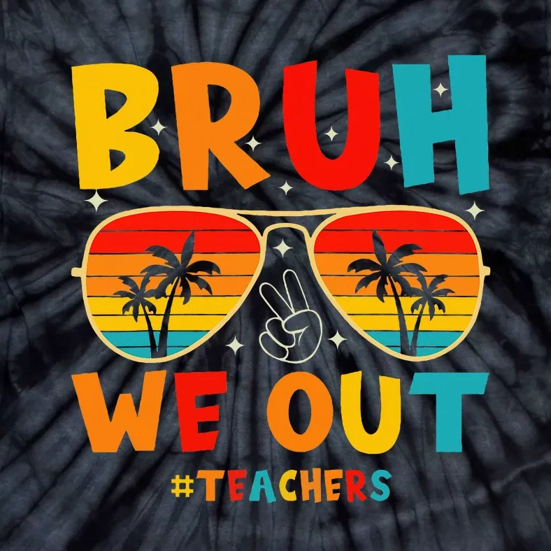 Bruh We Out Happy Last Day Of School Teachers Summer Tie-Dye T-Shirt