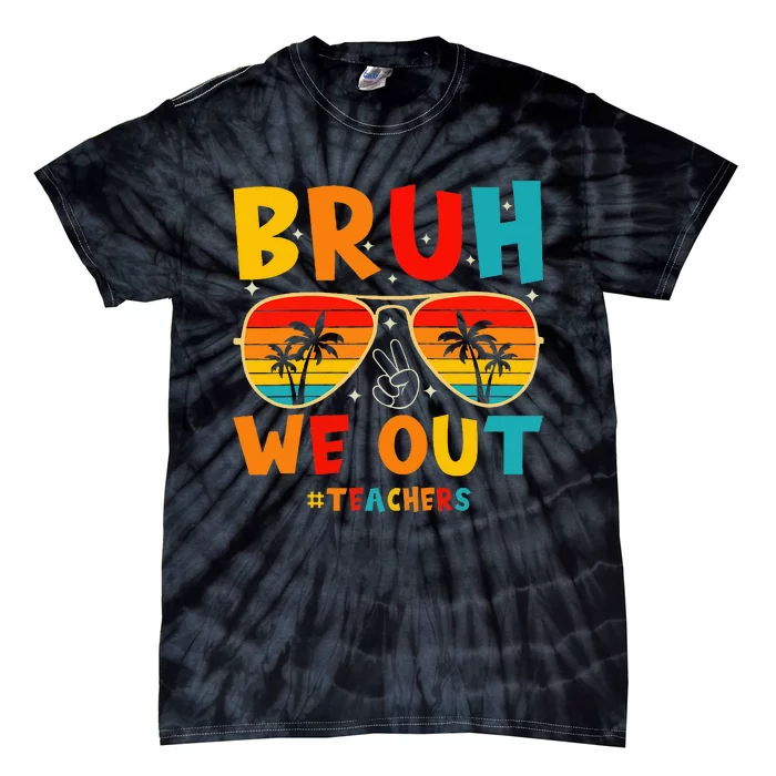 Bruh We Out Happy Last Day Of School Teachers Summer Tie-Dye T-Shirt