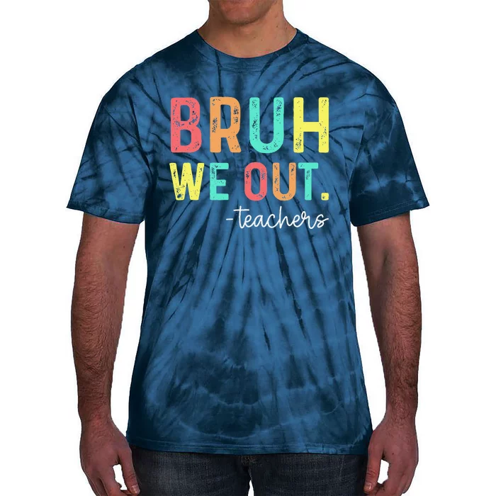 Bruh We Out Teachers Happy Last Day Of School Retro Tie-Dye T-Shirt