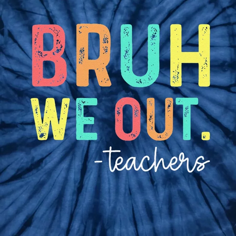 Bruh We Out Teachers Happy Last Day Of School Retro Tie-Dye T-Shirt