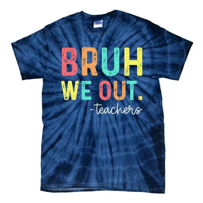 Bruh We Out Teachers Happy Last Day Of School Retro Tie-Dye T-Shirt