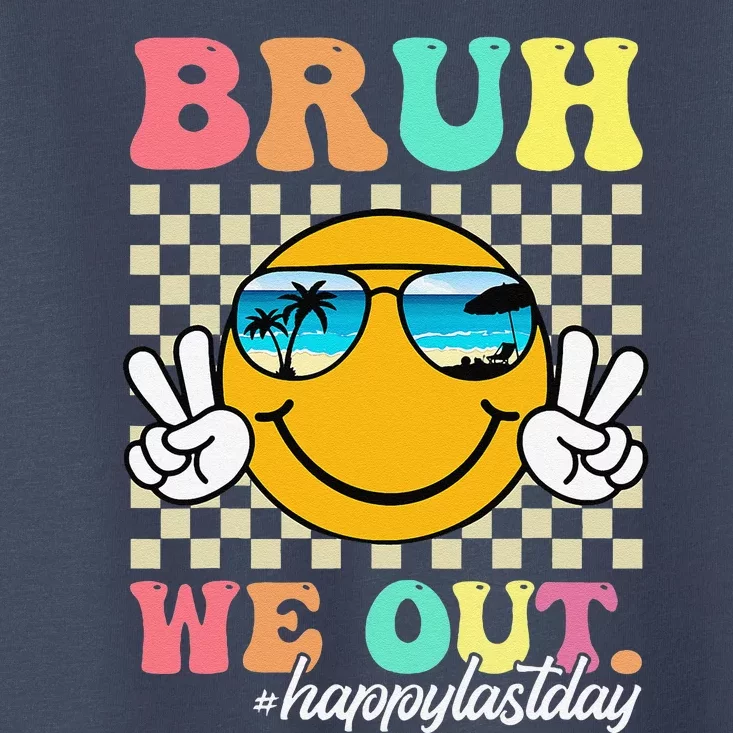 Bruh We Out Happy Last Day Of School Teacher Boy Girl Summer Toddler T-Shirt