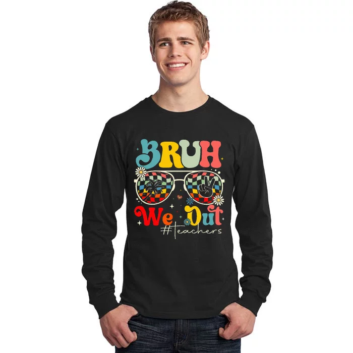 Bruh We Out Teachers End Of School Year Teacher Summer Tall Long Sleeve T-Shirt