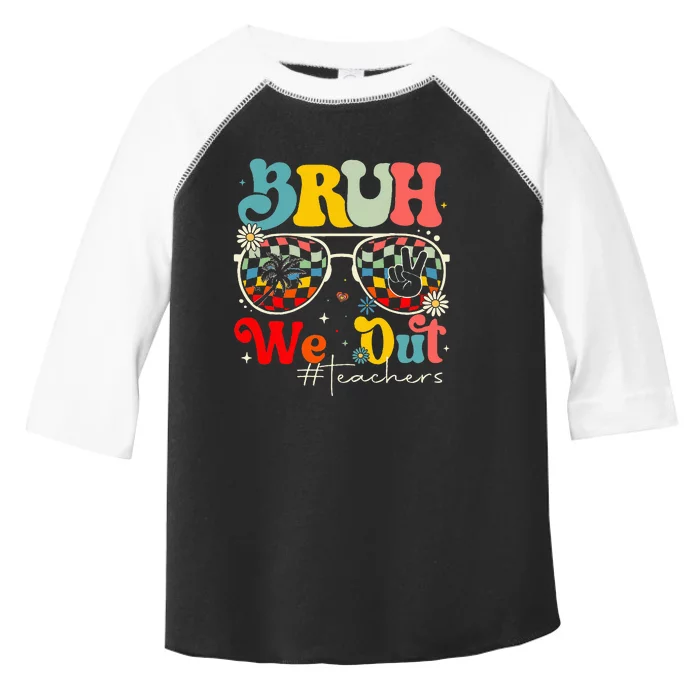 Bruh We Out Teachers End Of School Year Teacher Summer Toddler Fine Jersey T-Shirt