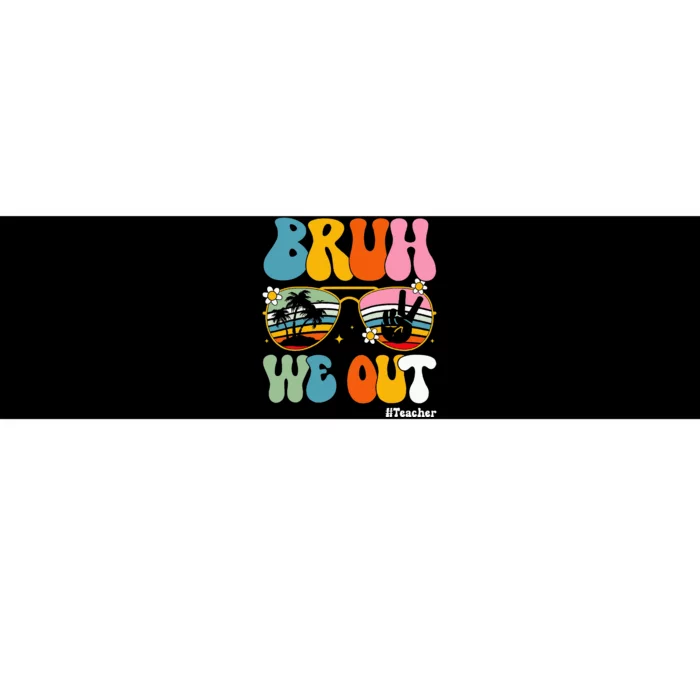 Bruh We Out Teachers End Of School Year Teacher Summer Bumper Sticker