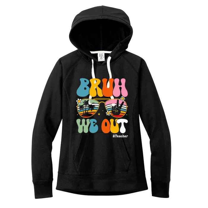 Bruh We Out Teachers End Of School Year Teacher Summer Women's Fleece Hoodie