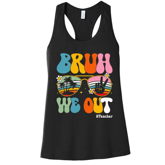 Bruh We Out Teachers End Of School Year Teacher Summer Women's Racerback Tank