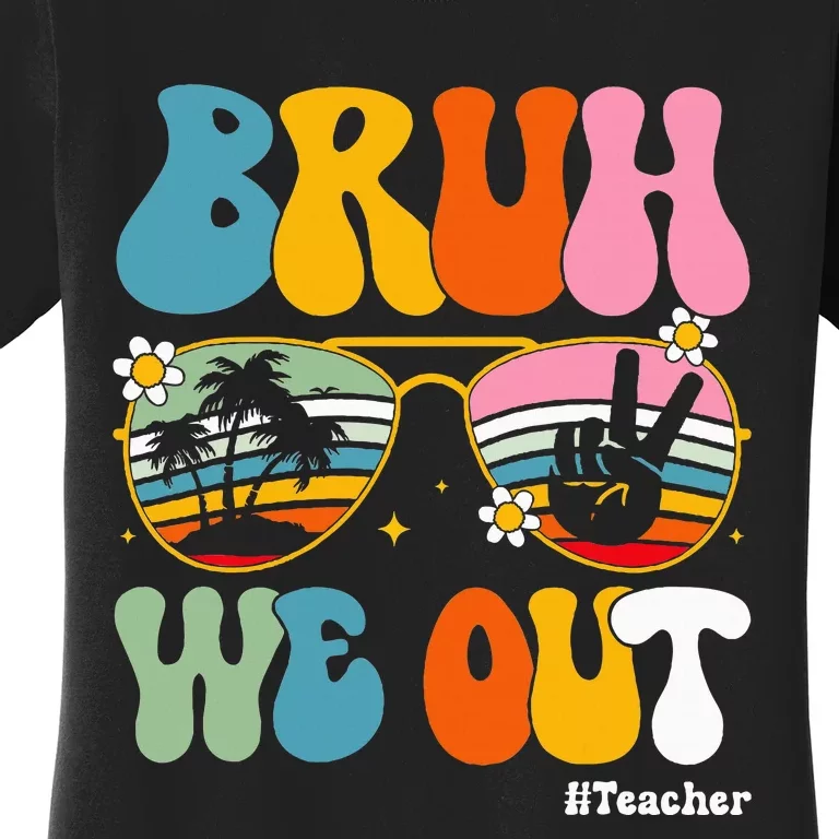 Bruh We Out Teachers End Of School Year Teacher Summer Women's T-Shirt