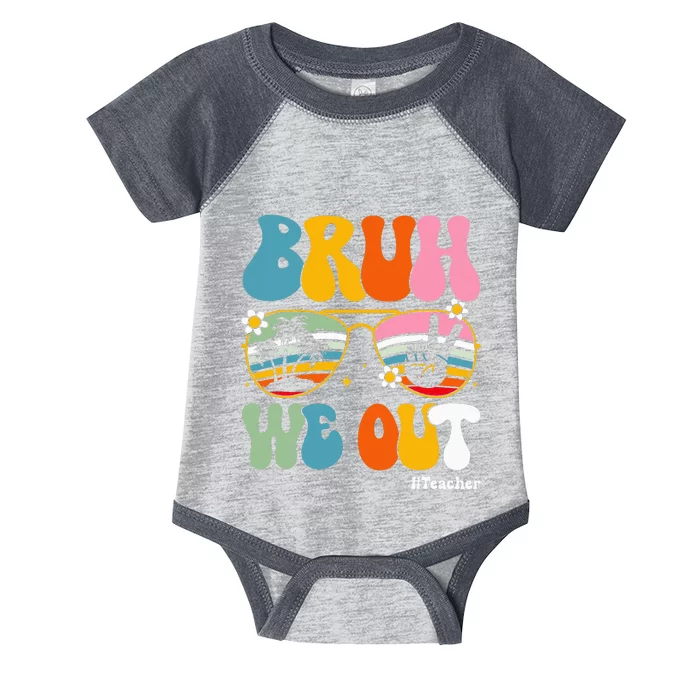 Bruh We Out Teachers End Of School Year Teacher Summer Infant Baby Jersey Bodysuit