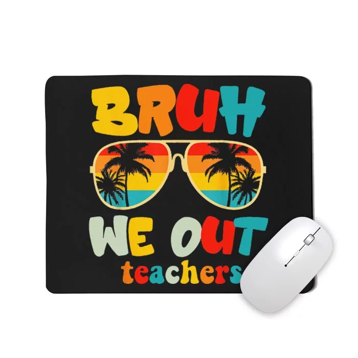 Bruh We Out Teachers Mousepad