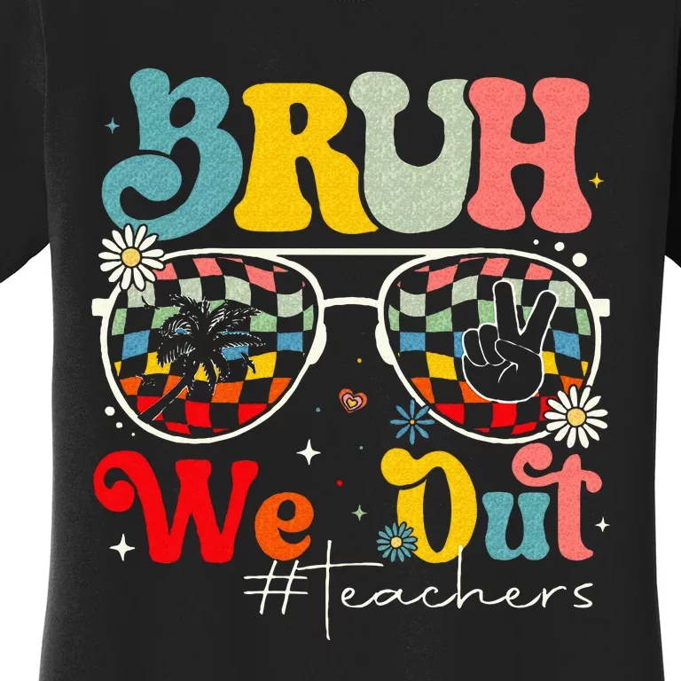 Bruh We Out Teachers End Of School Summer Women's T-Shirt