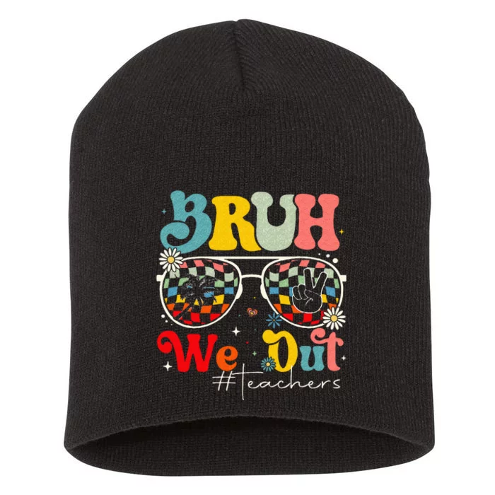 Bruh We Out Teachers End Of School Summer Short Acrylic Beanie